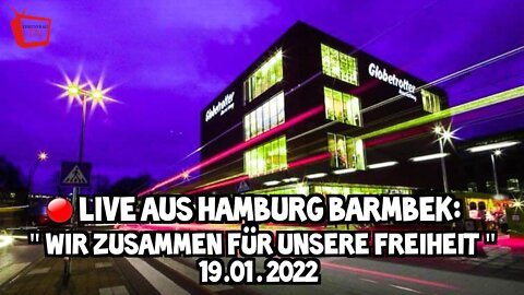 LIVE AUS HAMBURG-BARMBEK - Wir zusammen für unsere Freiheit - 19.01.2022