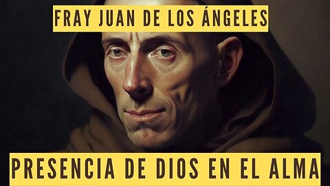 De Cómo el Alma ha de Traer Siempre a Dios Delante de Sí, por Fray Juan de los Ángeles