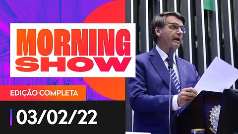 REGULAÇÃO DA MÍDIA / PESQUISA / VACINA PARA VOTAR? - MORNING SHOW - 03/02/22