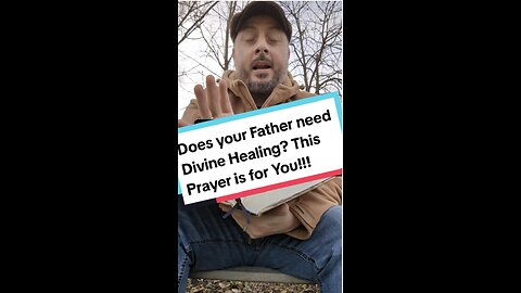 Does you Father need Divine Healing? This PRAYER is for You!!!