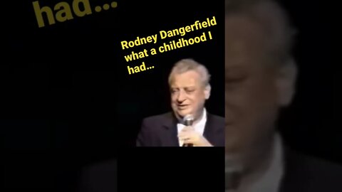 Rodney Dangerfield - What a childhood I had