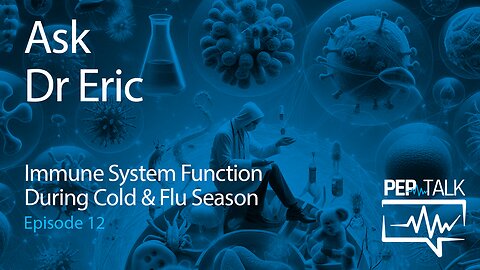 PEP Talk with Dr Eric Nepute - Episode 12 - Ask Dr Eric - Immune System During Flu and Cold Season