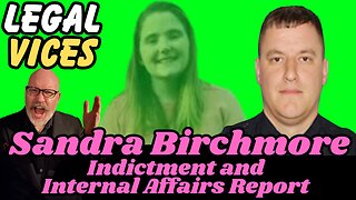 Sandra Birchmore: Officer Matthew Farwell INDICTMENT and INTERNAL AFFAIRS report