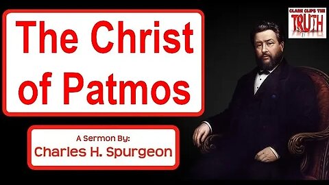 The Christ of Patmos | Charles Spurgeon Sermon