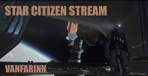 Vanfarinn - Star Citizen Livestream - 800 players per server? Can we get in?