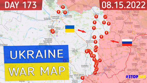 Russia and Ukraine war map 15 Aug 2022 - 173 day invasion | Military summary latest news today