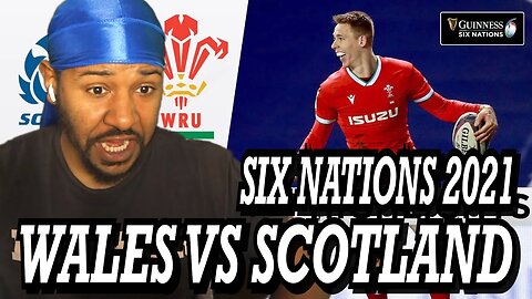 SCOTLAND VS WALES | GUINNESS SIX NATIONS 2021 | EXTENDED HIGHLIGHTS | REACTION!!!