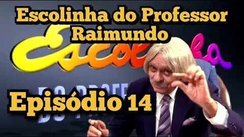 Escolinha do Professor Raimundo; Episódio completo (14)