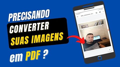 Como converter imagem em pdf pelo celular em 2023