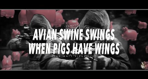 Avian Swine Swings When Pigs have Wings/Alan Watt