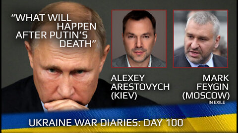 War Day 100: war diaries w/ Advisor to Ukraine President, Intel Officer @Alexey Arestovych & #Feygin