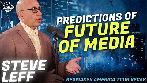 Steve Leff | Flyover Conservatives | Former Fox Personality Predicts Future of Media | ReAwaken America Las Vegas