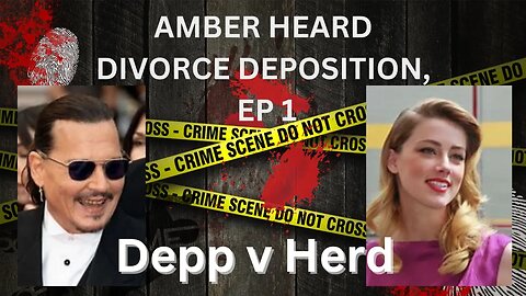 Amber Heard Divorce Depositions Ep1, Pre Johnny Depp v Amber Heard Trial