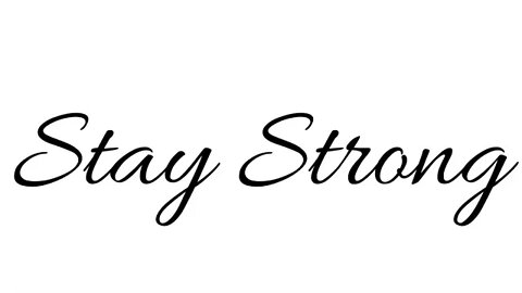 Stay STRONG Through All of These Trying Times!