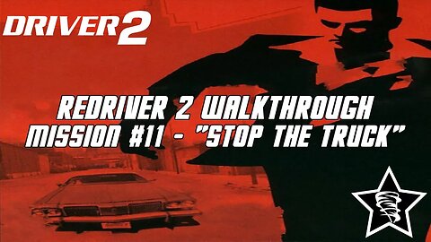 Driver 2 - Redriver 2 Walkthrough - Mission #11 - "Stop the Truck"