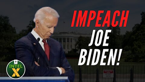 Intel X: 8.27.21: IMPEACH Joe Biden