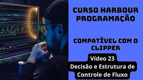 Harbour Programação - Decisão e Estrutura de Controle de Fluxo - V23