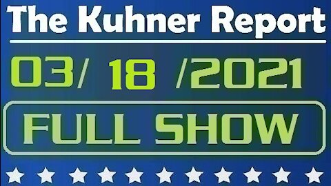 The Kuhner Report 03/18/2021 || FULL SHOW || Biden's Open Border Policy: A National Security Threat