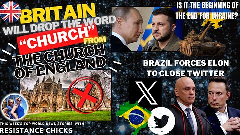 UK To Drop Church from Church of England - Brazil Forces Elon to Close Twitter World News 8/18/24