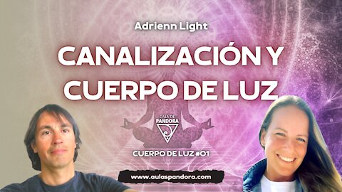 CANALIZACIÓN Y CUERPO DE LUZ con Adrienn Ligth