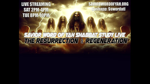 The Resurrection & Regeneration - Savior Word of YAH Shabbat Study Live