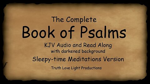 Complete Book of Psalms. Sleepy-time Meditations. Prayers for your Dreams. KJV Audio Read Along.