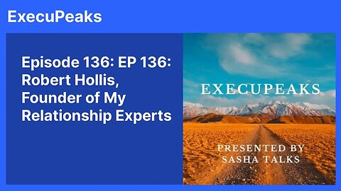 ExecuPeaks: Robert Hollis, Founder of My Relationship Experts