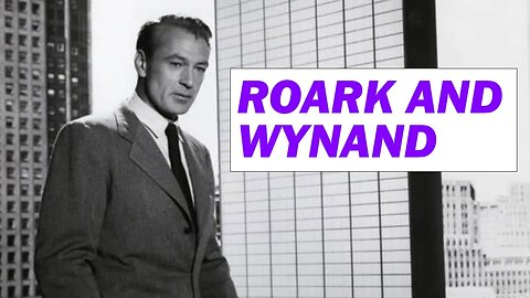 Ayn Rand's The Fountainhead, Howard Roark and Gail Wynand