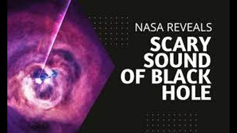 SCARY SOUND OF BLACK HOLE. (NASA REVEALS)