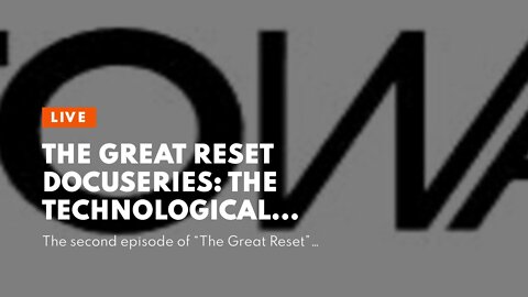 The Great Reset Docuseries: The Technological Reset