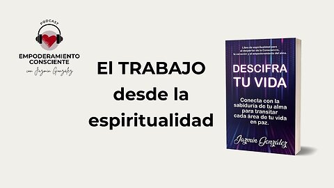 Ep. 47 - Qué es el TRABAJO para la ESPIRITUALIDAD.