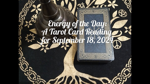 Energy of the Day Tarot Reading for September 18, 2024