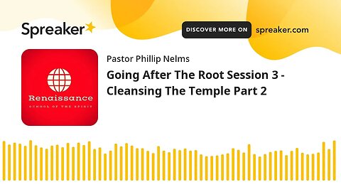 Going After The Root Session 3 - Cleansing The Temple Part 2