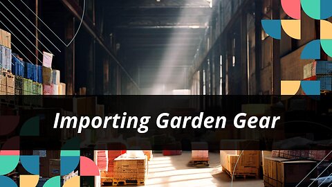 Importing Garden Gear: Regulatory Insights