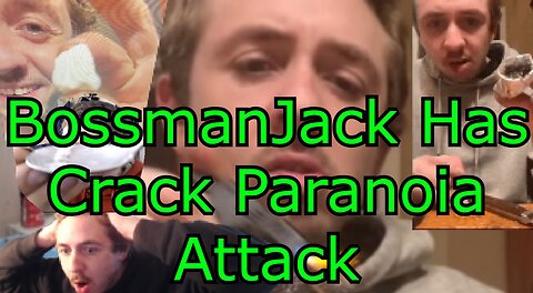 BossmanJack Has Crack Paranoia Attack !