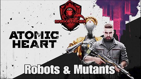 Atomic Heart- Robots & Mutants