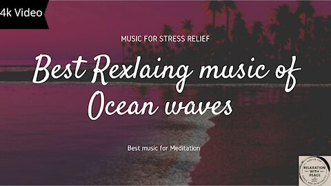 Relaxing Music For Mediation ,Peace , Original sound of Ocean Waves , (4K 60fps) HDR