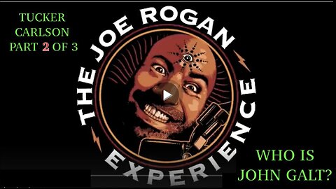 "THE INTERVIEW" EPIC, Joe Rogan W/ Tucker Carlson PART 2 I SAY PART 2 OF 3. TY JGANON, SGANON