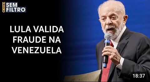 Lula valida fraude eleitoral na Venezuela: ‘Não tem nada de grave’