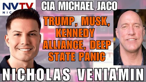 Deep State Panic: CIA’s Michael Jaco on Trump, Musk, Kennedy Alliance with Nicholas Veniamin