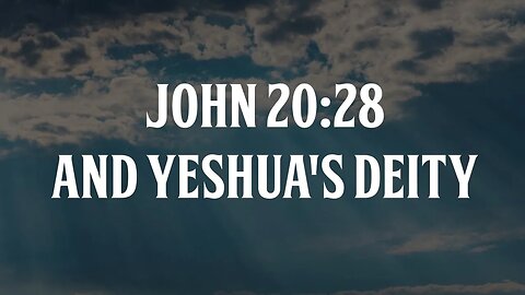 John 20:28 and Yeshua's Deity