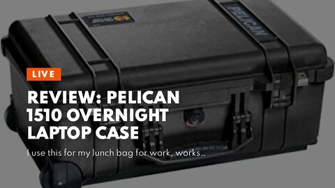 Review: Pelican 1510 Overnight Laptop Case