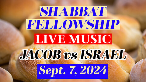 Shabbat Fellowship w/ Live Music - Jacob vs Israel (September 7, 2024)