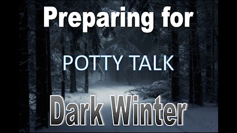 Preparing for Dark Winter: Potty Talk