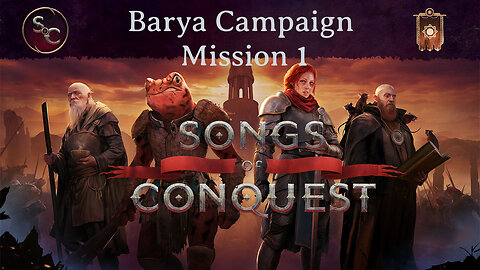 Barya Campaign Mission 1 Episode 1 - Songs of Conquest