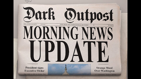 Dark Outpost Morning News Update 08-31-2021