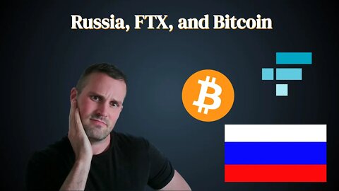 Russia, FTX, and Bitcoin