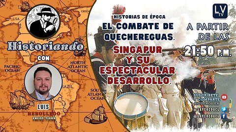 El Combate de Quechereguas y Singapur, un espectacular desarrollo - Historiando Ep. 11.