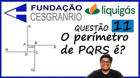 Questão 11 Liquigás CESGRANRIO | Teorema de Pitágoras | O perímetro, em cm, do quadrilátero, igual a