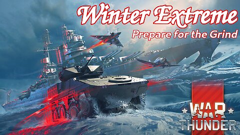 Get Ready to Grind! ~ Winter Extreme Event [War Thunder]